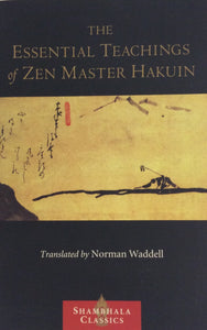 The Esential Teachings of Zen Master Hakuin
