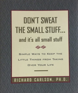 Don’t Sweat the Small Stuff...