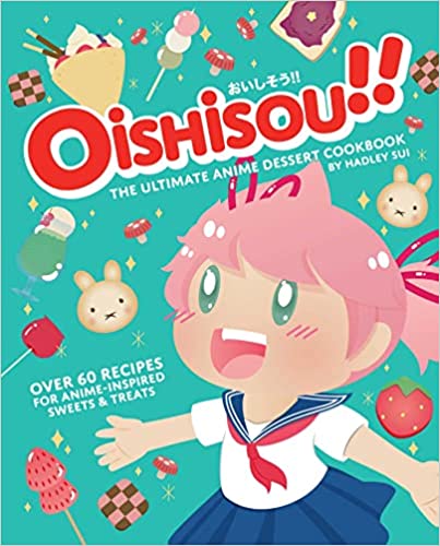 Oishisou the ultimate anime dessert cookbook